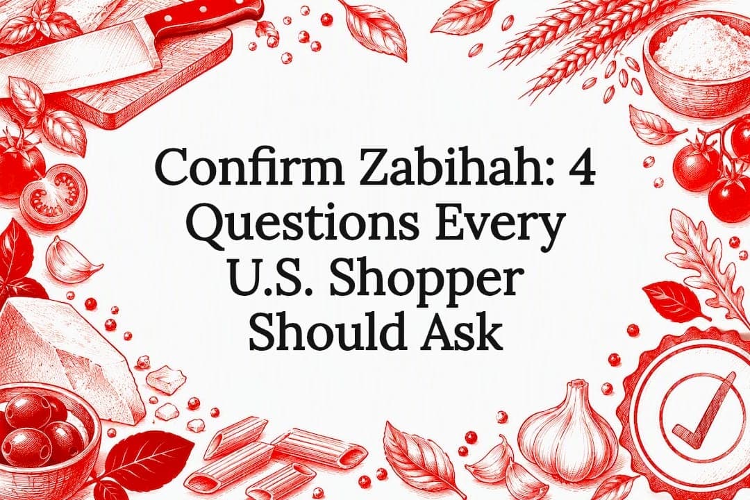 Confirm Zabihah: 4 Questions Every U.S. Shopper Should Ask