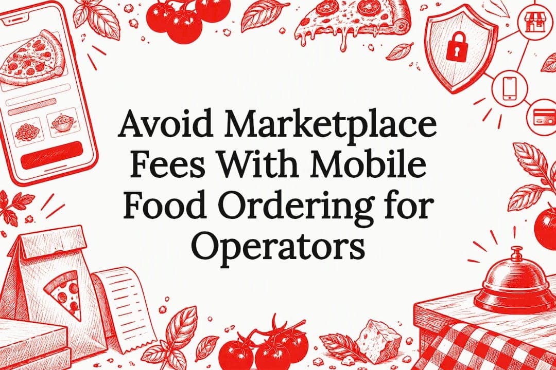 Avoid Marketplace Fees With Mobile Food Ordering for Operators