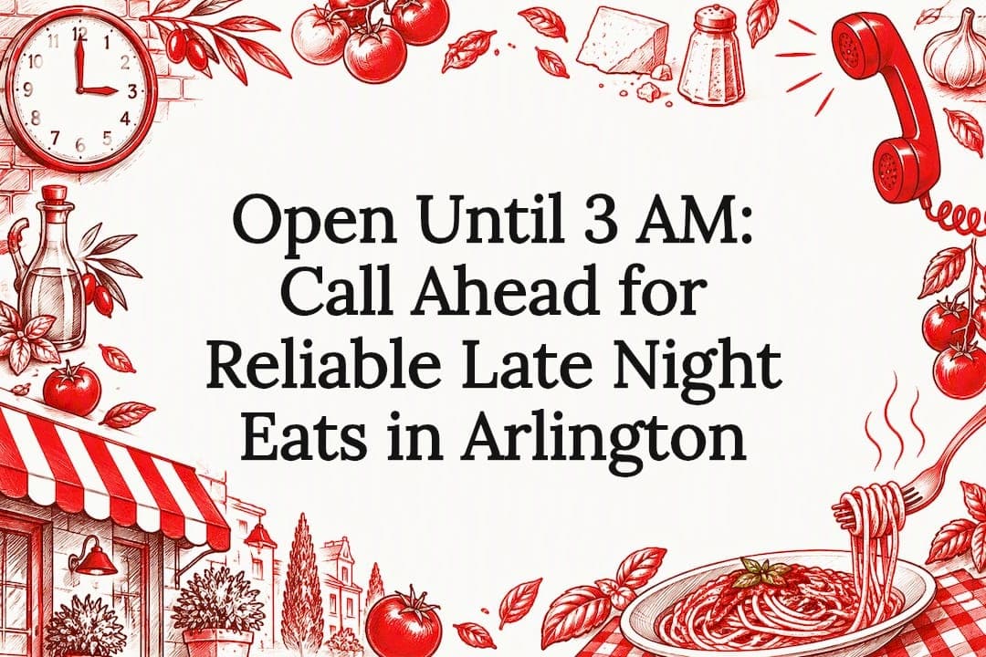 Open Until 3 AM: Call Ahead for Reliable Late Night Eats in Arlington