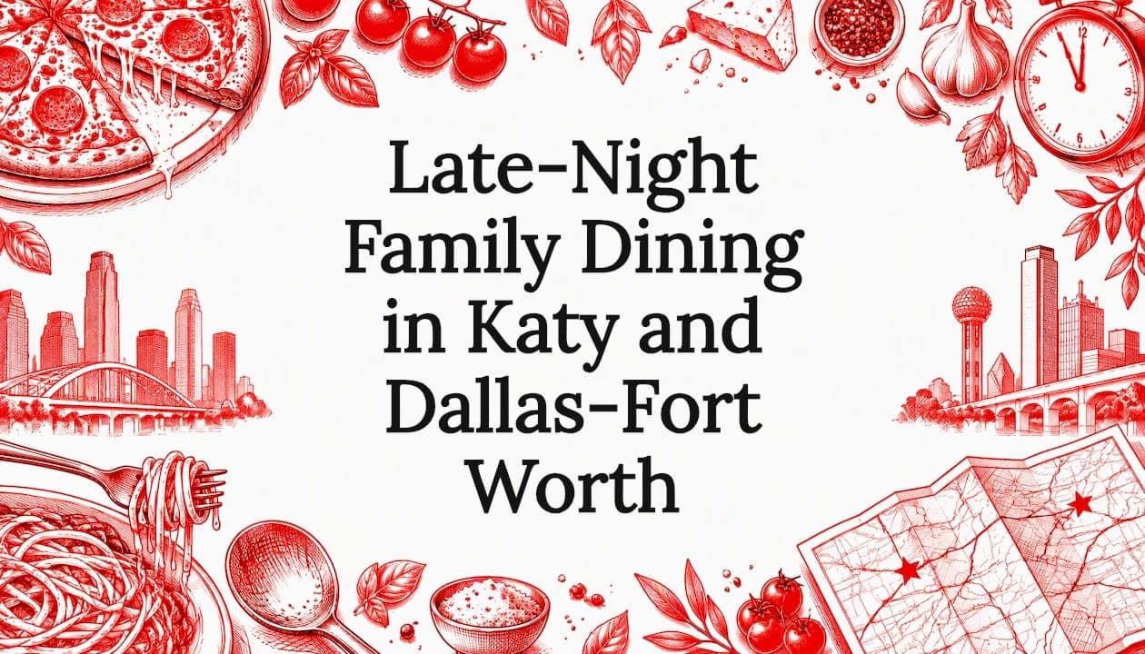 Late-Night Family Dining in Katy and Dallas-Fort Worth